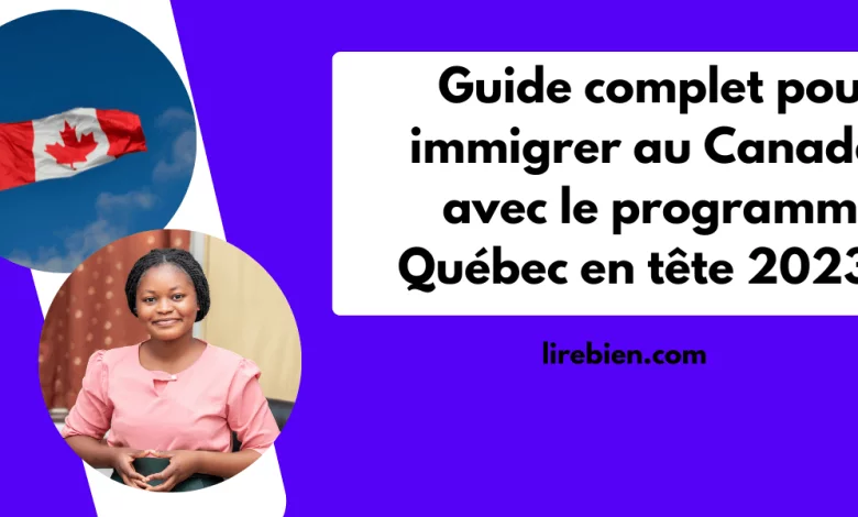 Immigrer pour travailler et étudier au Québec avec le programme Québec en tête 2023